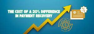 Banner: blue background, yellow rising arrow with the title 'The cost of a 20% difference in payment recovery' and icons of a document with a gear and dollar sign, indicating rising costs in recovery.
